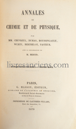 Photo BECQUEREL, Henri. Annales de Chimie et de Physique par MM. Chevreul, Dumas, Boussingault, Wurtz, Berthelot, Pasteur, avec la collaboration de Bertin. 